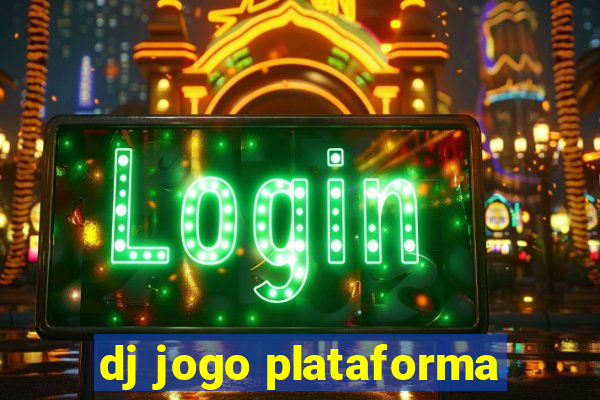 dj jogo plataforma